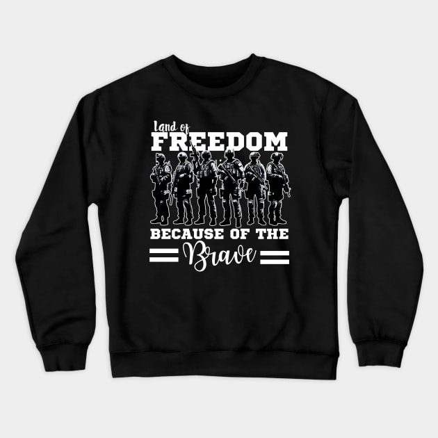 Land of the Free Because of the Brave Crewneck Sweatshirt by LionKingShirts